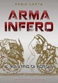 Arma Infero, romanzo di Fabio Carta. Beccatiillibro!