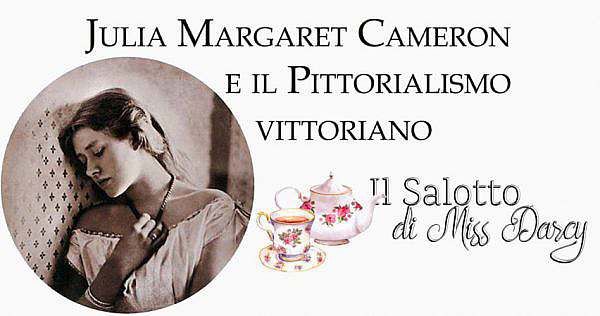 Julia Margaret Cameron. Pittorialismo vittoriano