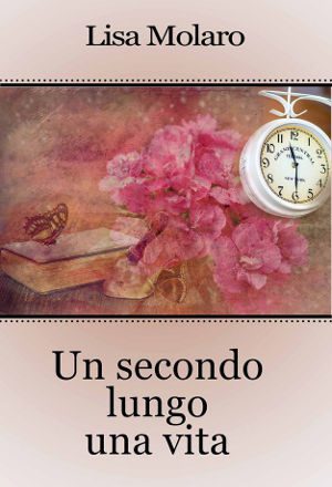 Un secondo lungo una vita – Lisa Molaro