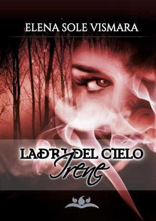 “Irene”, secondo volume della serie “Ladri del Cielo”