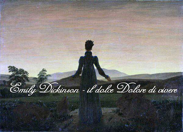 Emily Dickinson il dolce dolore di vivere