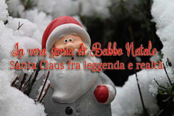 La vera storia di Babbo Natale - Santa Claus fra leggenda e realtà