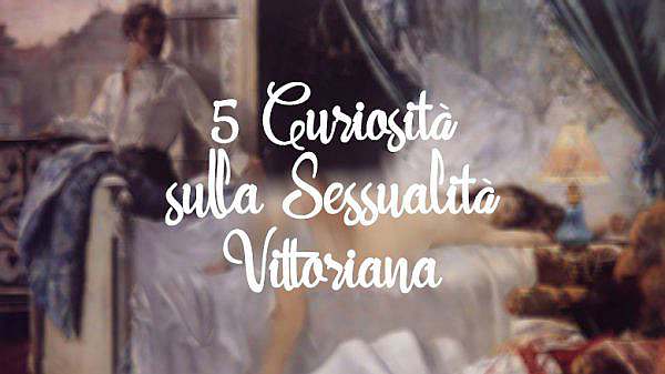 5 curiosità sulla sessualità vittoriana