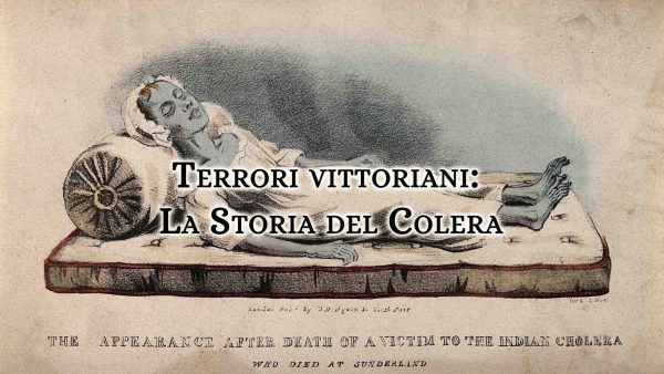 Orrori e paure dell’età vittoriana: la Storia del colera