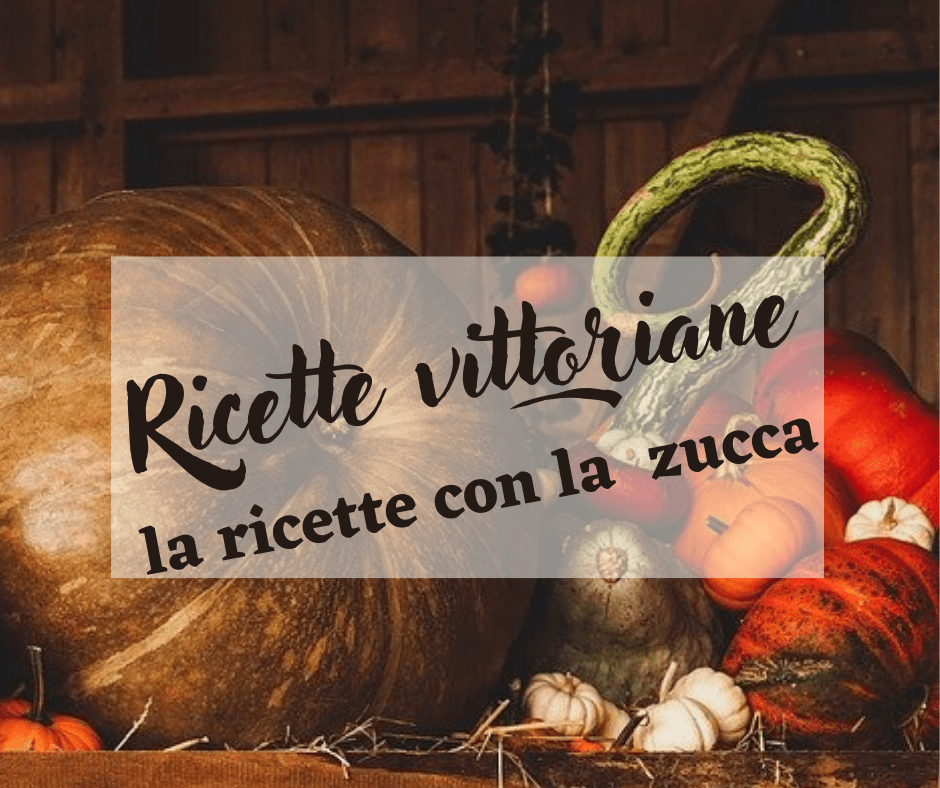 Ricette vittoriane - la ricette con la zucca